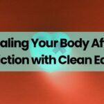 Healing Your Body After Addiction with Clean Eating